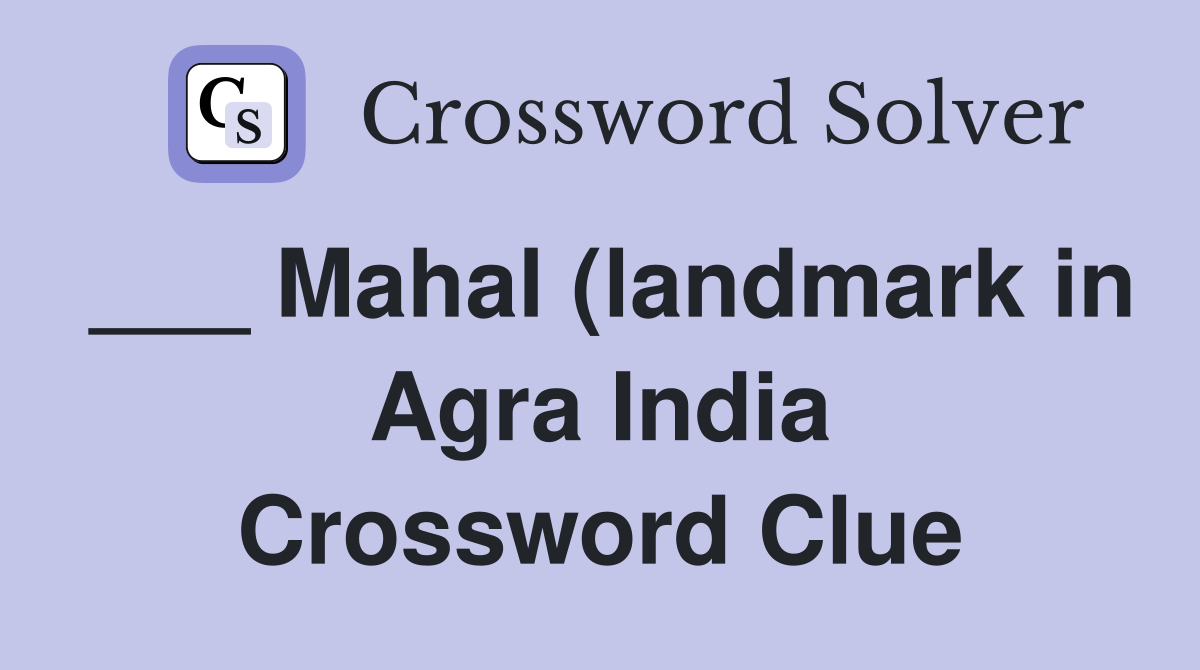 Mahal (landmark in Agra India) Crossword Clue Answers Crossword Solver Mahal (landmark in Agra India) Crossword Clue Answers Crossword Solver
