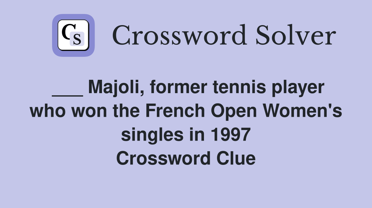 ___ Majoli, former tennis player who won the French Open Women's singles in 1997 Crossword Clue
