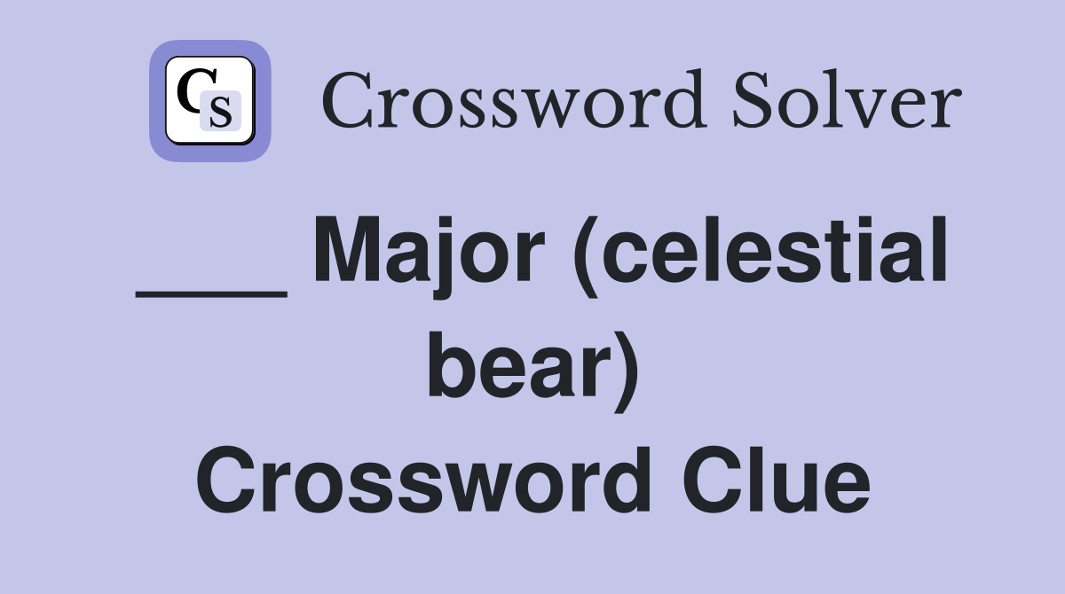 ___ Major (celestial bear) Crossword Clue