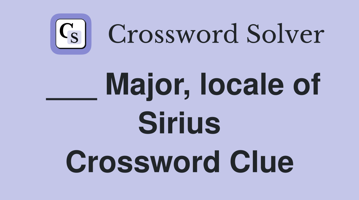___ Major, locale of Sirius Crossword Clue