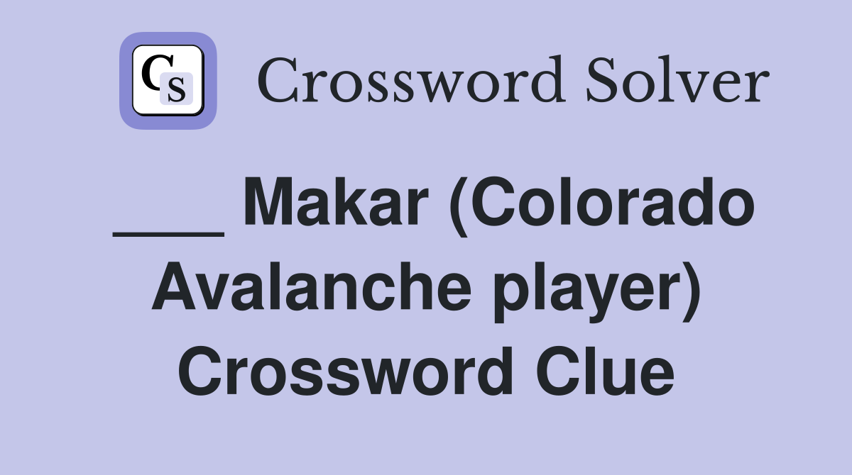 ___ Makar (Colorado Avalanche player) Crossword Clue