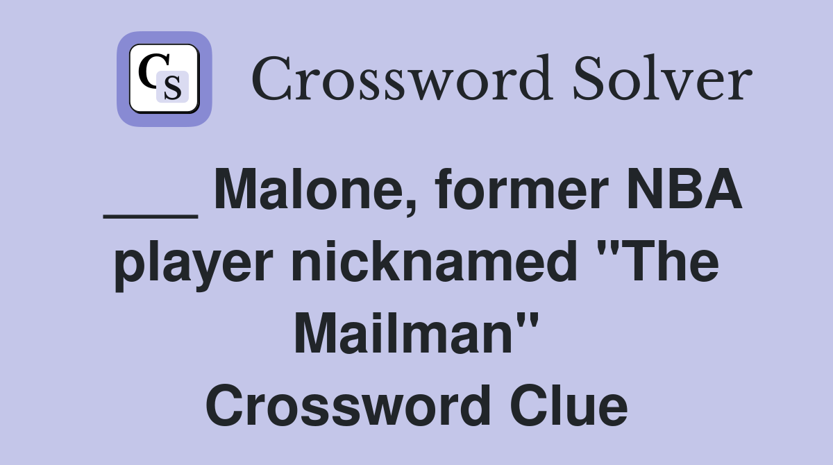 ___ Malone, former NBA player nicknamed "The Mailman" Crossword Clue
