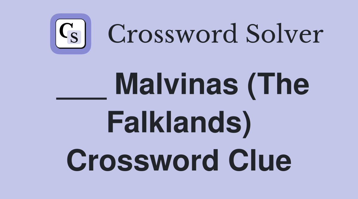 ___ Malvinas (The Falklands) Crossword Clue