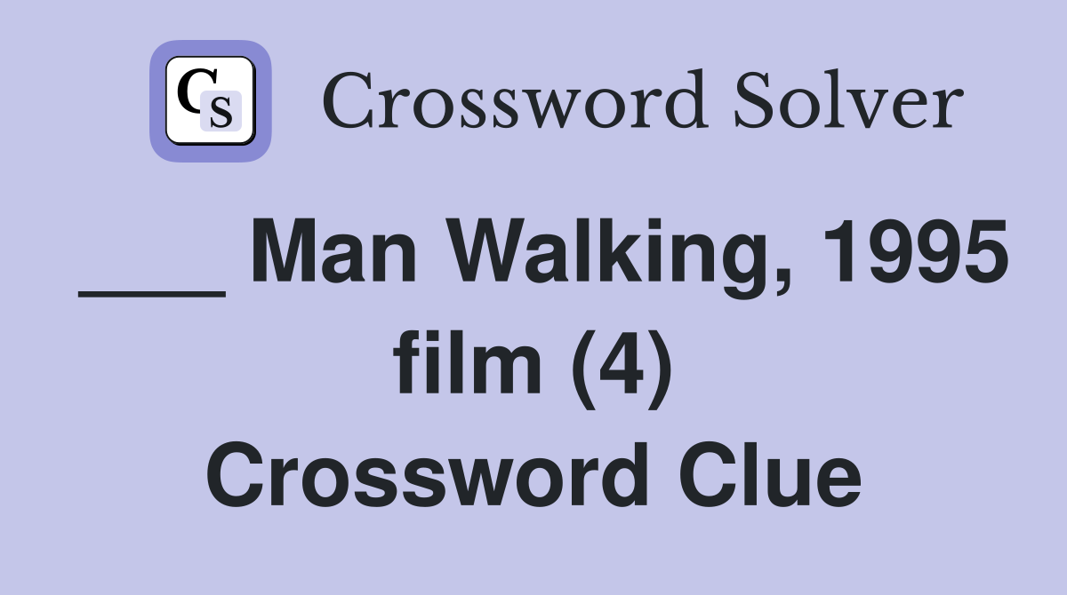 ___ Man Walking, 1995 film (4) Crossword Clue