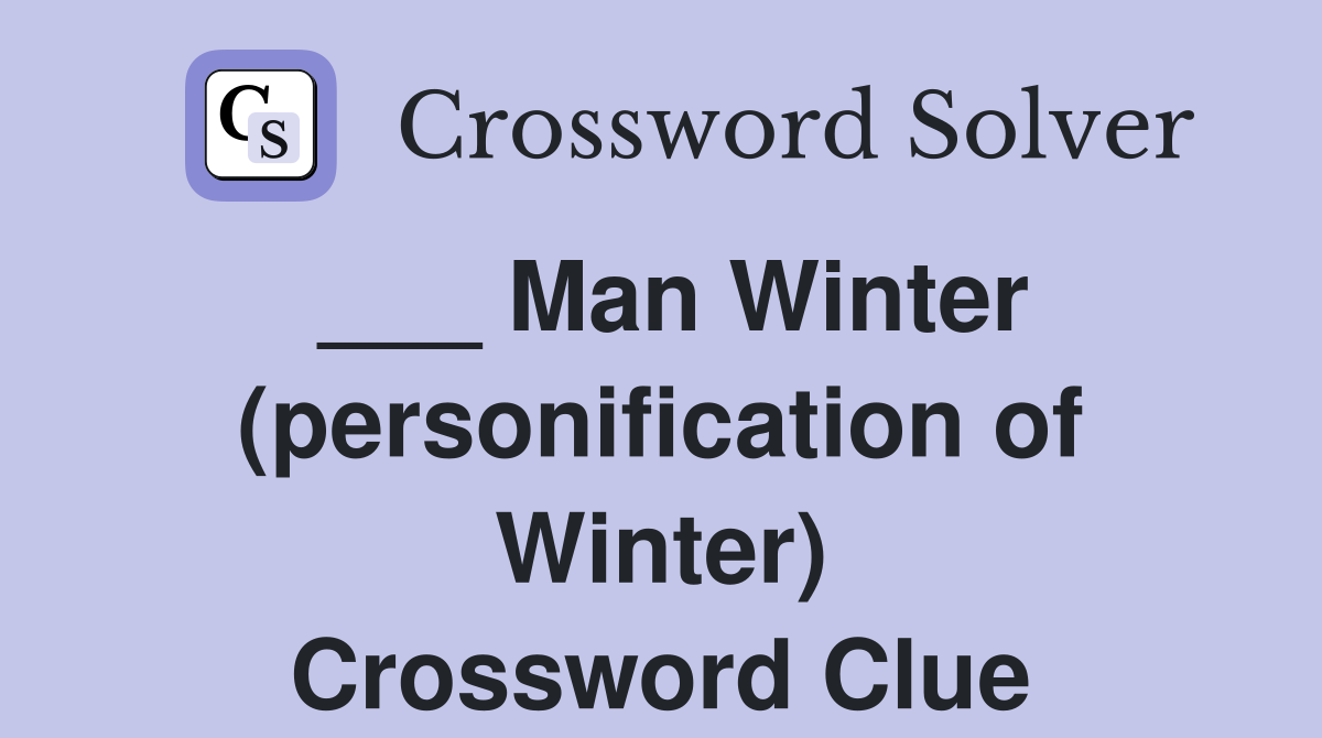 ___ Man Winter (personification of Winter) Crossword Clue