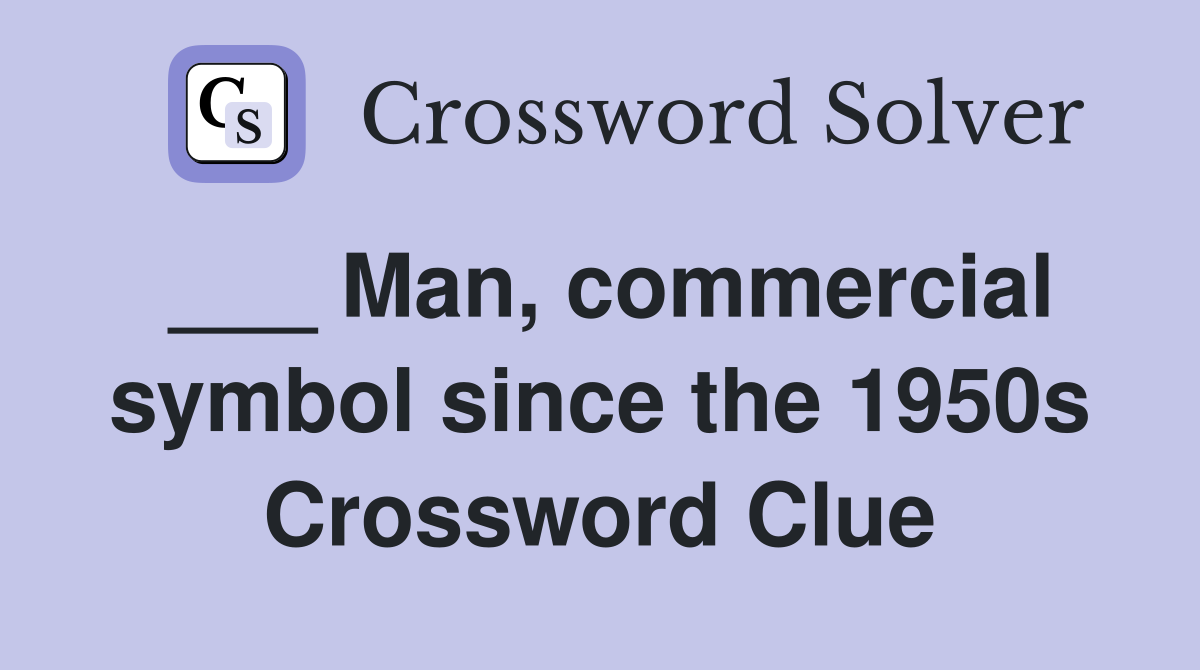 ___ Man, commercial symbol since the 1950s Crossword Clue