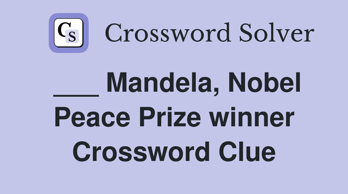 ___ Mandela, Nobel Peace Prize winner Crossword Clue