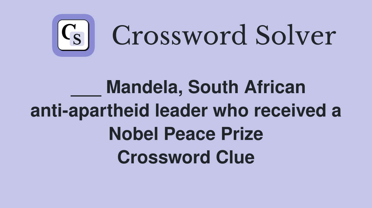 ___ Mandela, South African anti-apartheid leader who received a Nobel Peace Prize Crossword Clue