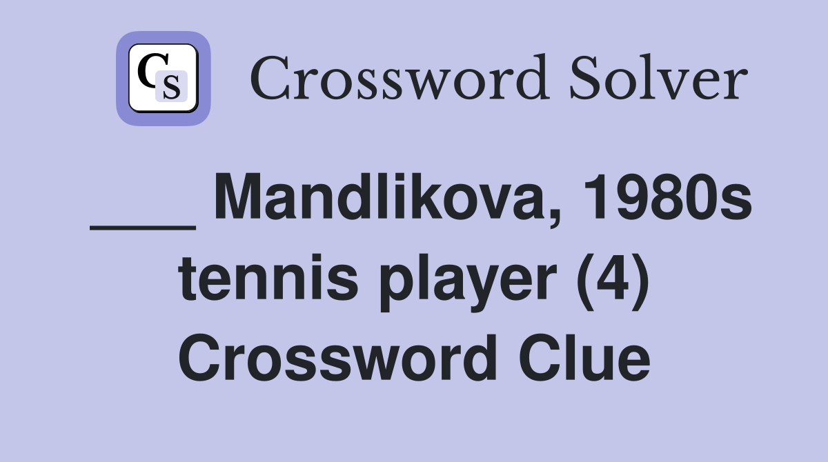 ___ Mandlikova, 1980s tennis player (4) Crossword Clue