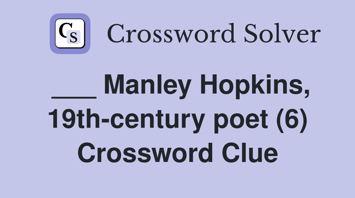 ___ Manley Hopkins, 19th-century poet (6) Crossword Clue