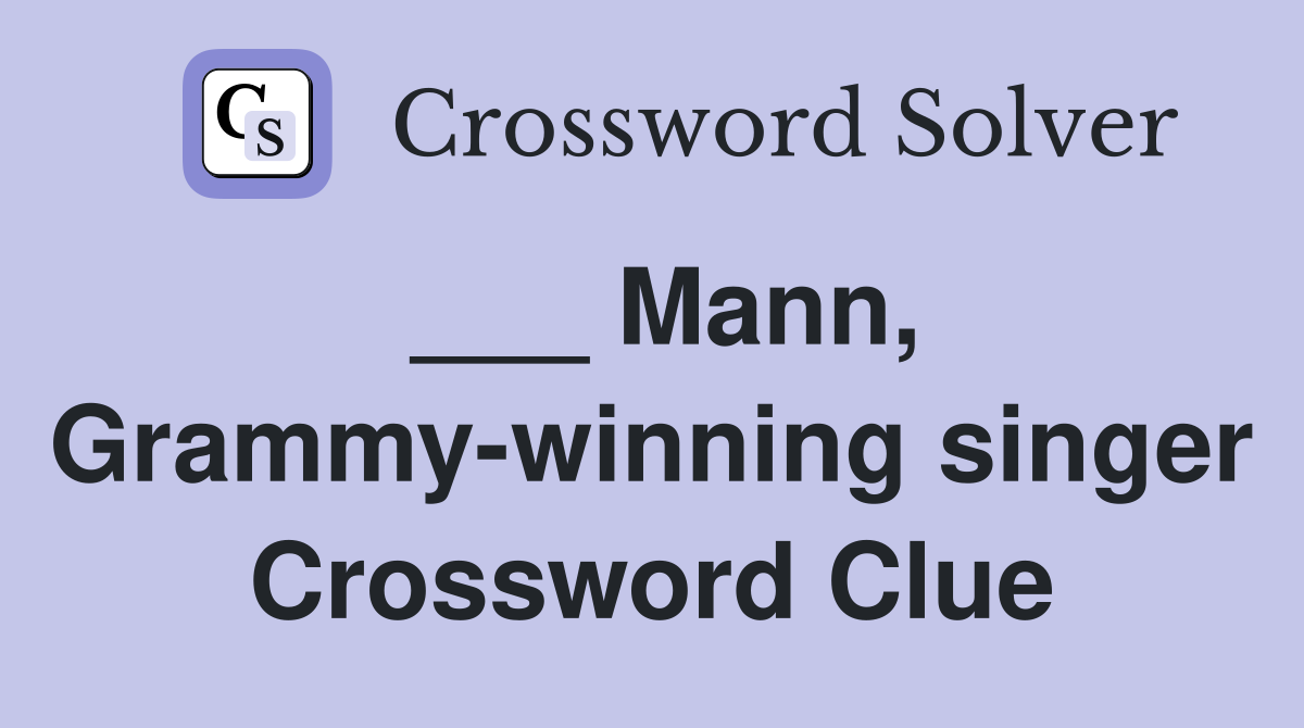 ___ Mann, Grammy-winning singer Crossword Clue