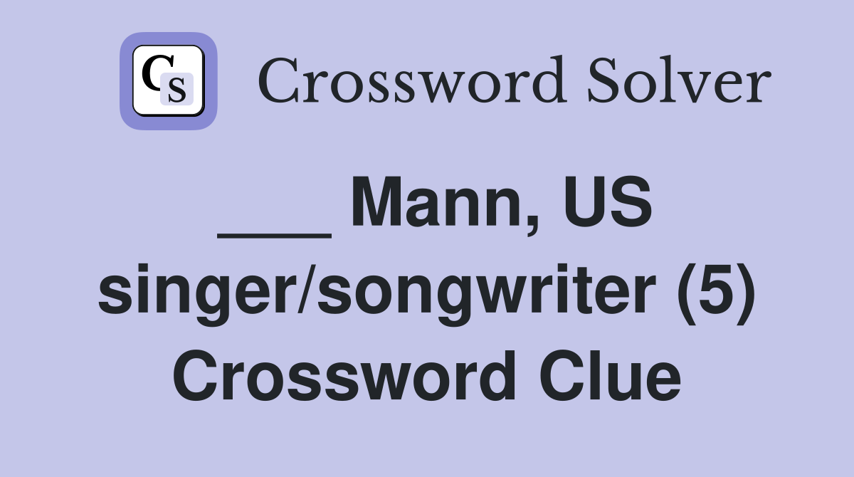 ___ Mann, US singer/songwriter (5) Crossword Clue
