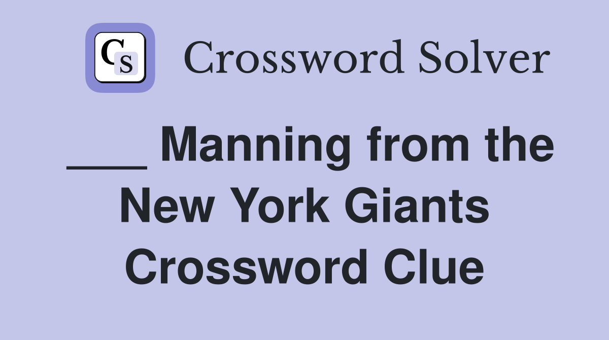 ___ Manning from the New York Giants Crossword Clue