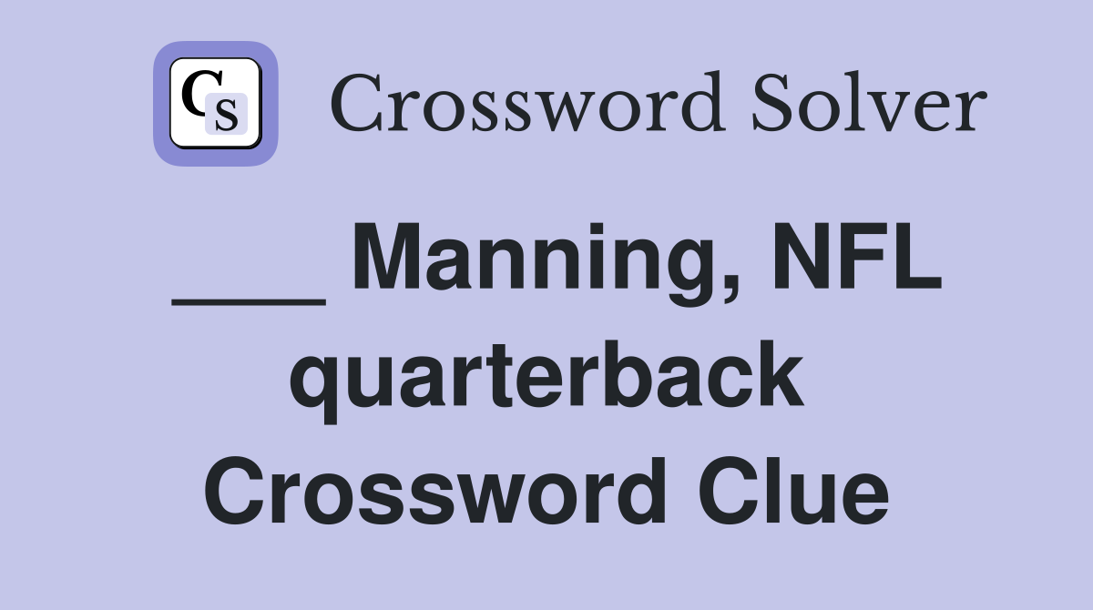 ___ Manning, NFL quarterback Crossword Clue