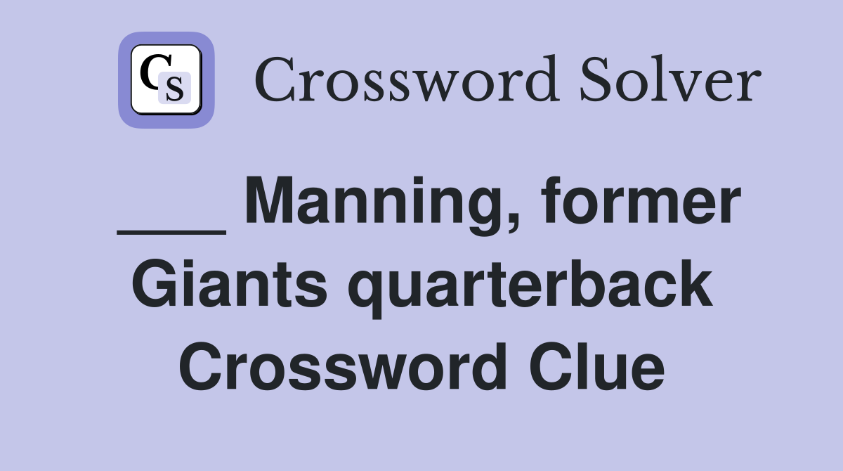 ___ Manning, former Giants quarterback Crossword Clue