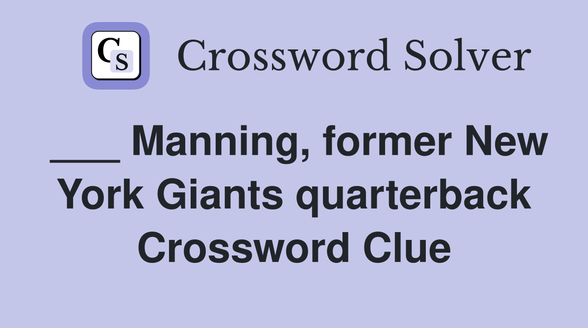 ___ Manning, former New York Giants quarterback Crossword Clue