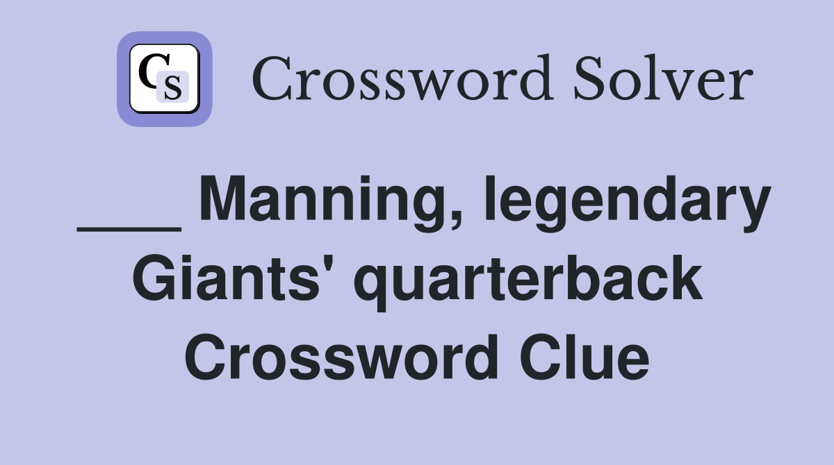 ___ Manning, legendary Giants' quarterback Crossword Clue
