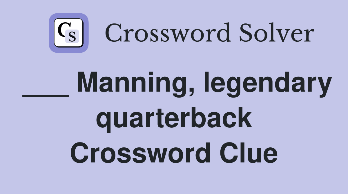 ___ Manning, legendary quarterback Crossword Clue