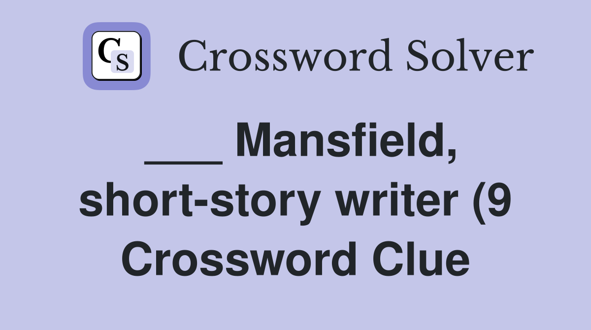 Mansfield short story writer (9) Crossword Clue Answers Crossword Mansfield short story writer (9) Crossword Clue Answers Crossword
