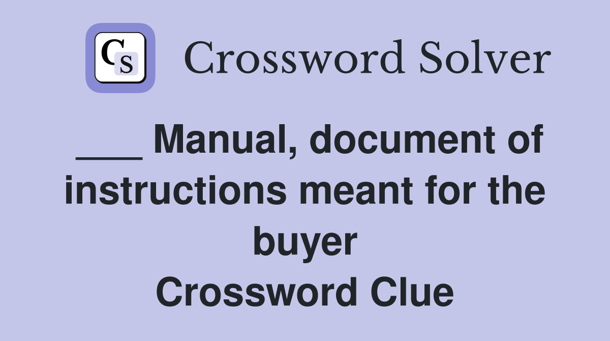 ___ Manual, document of instructions meant for the buyer Crossword Clue