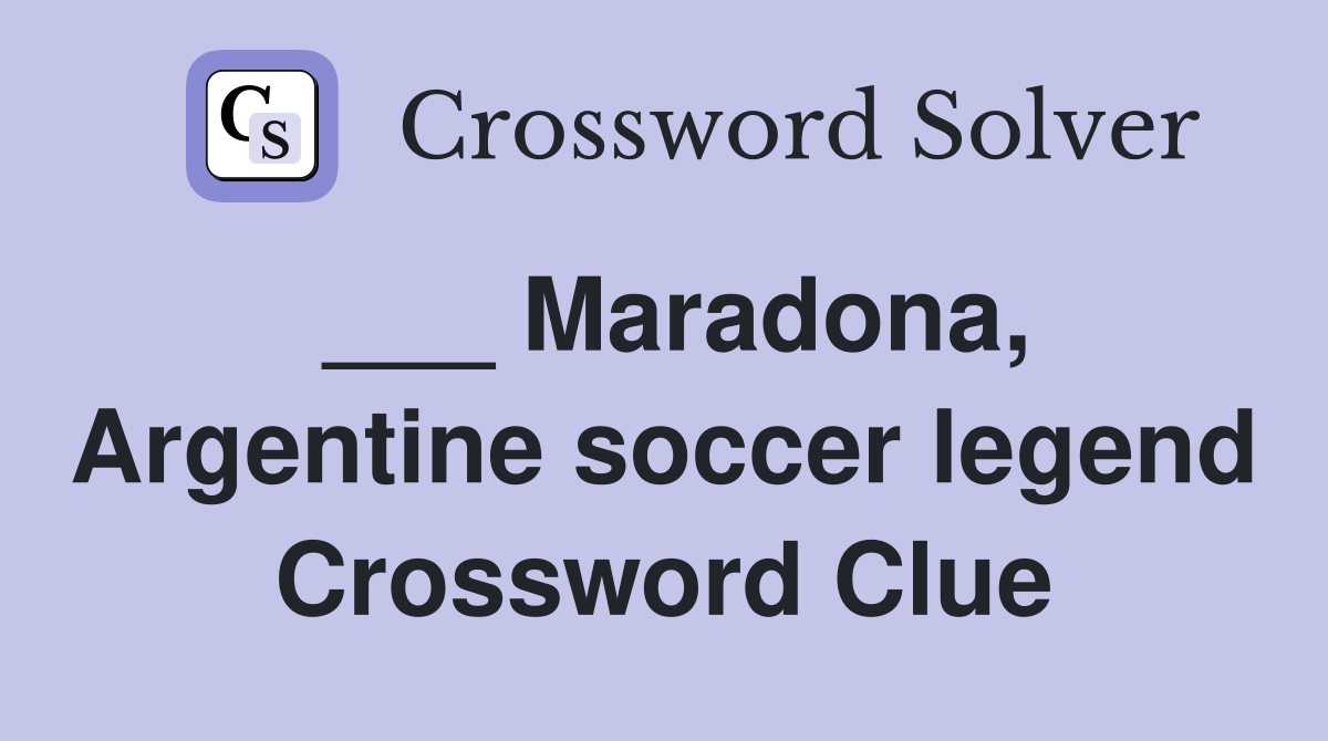 ___ Maradona, Argentine soccer legend Crossword Clue