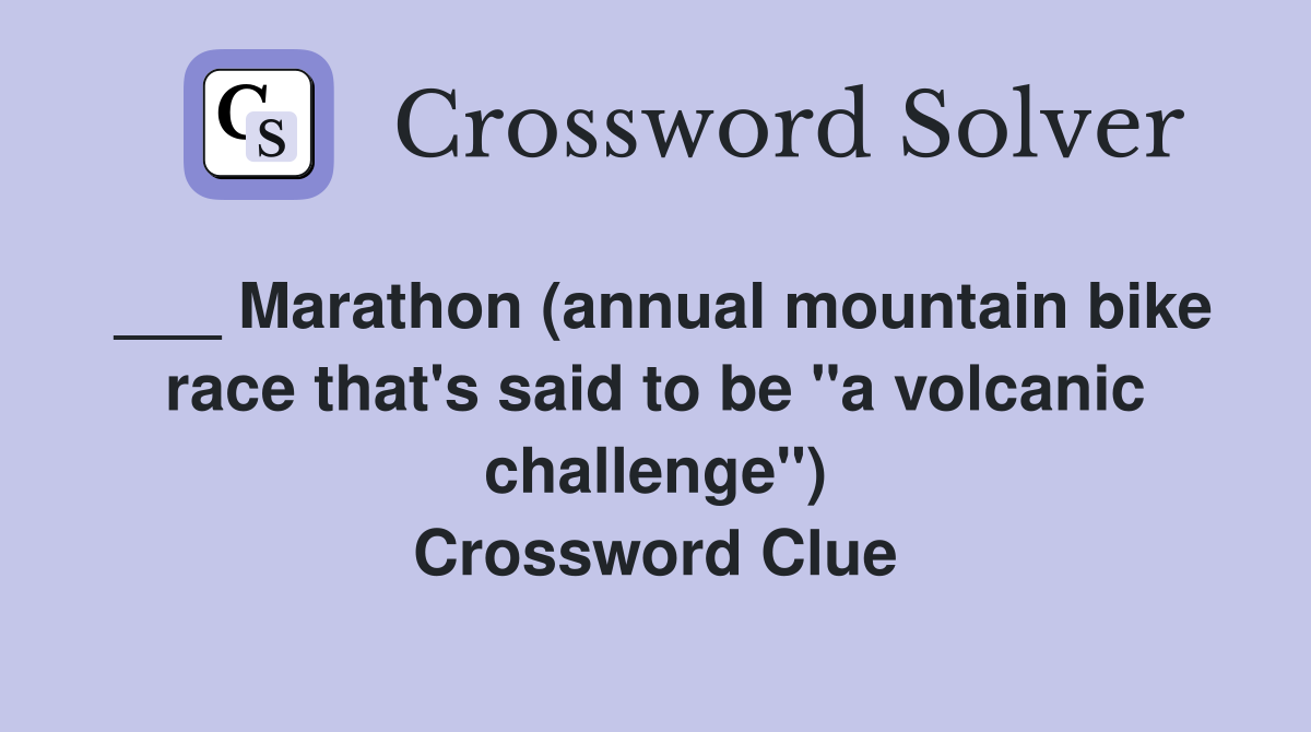 ___ Marathon (annual mountain bike race that's said to be "a volcanic challenge") Crossword Clue