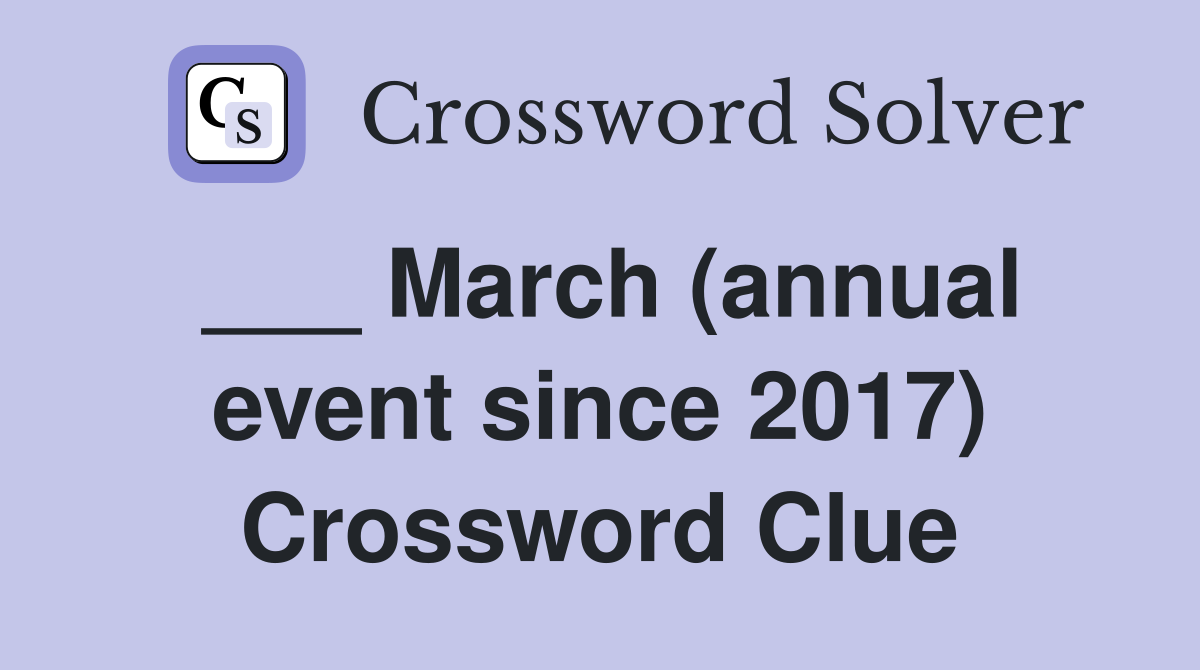 ___ March (annual event since 2017) Crossword Clue