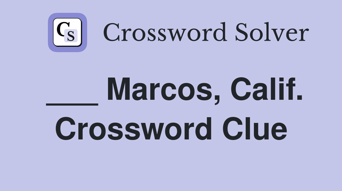 ___ Marcos, Calif. Crossword Clue