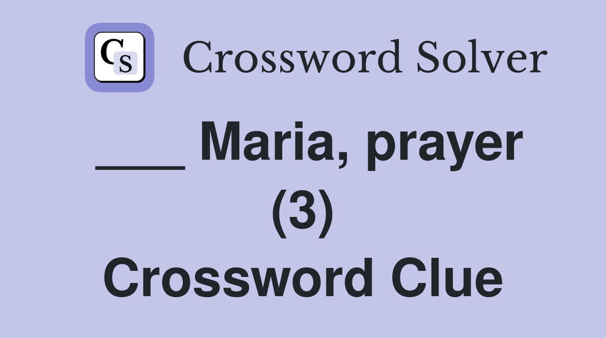 ___ Maria, prayer (3) Crossword Clue