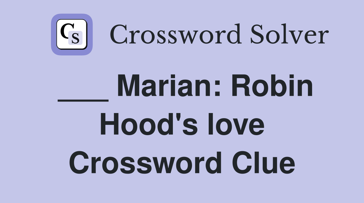 ___ Marian: Robin Hood's love Crossword Clue