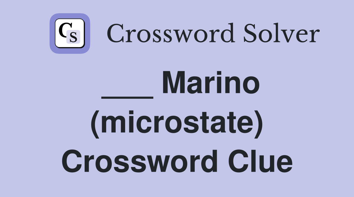 ___ Marino (microstate) Crossword Clue