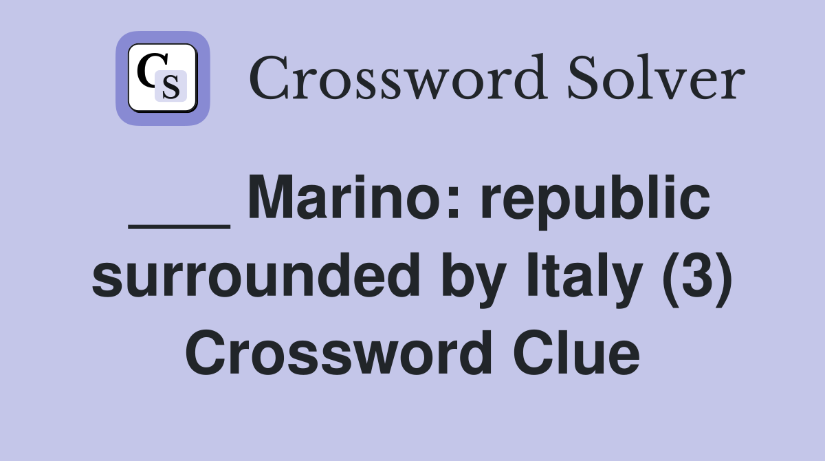 ___ Marino: republic surrounded by Italy (3) Crossword Clue