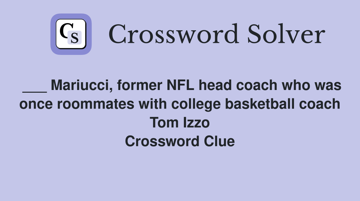 ___ Mariucci, former NFL head coach who was once roommates with college basketball coach Tom Izzo Crossword Clue