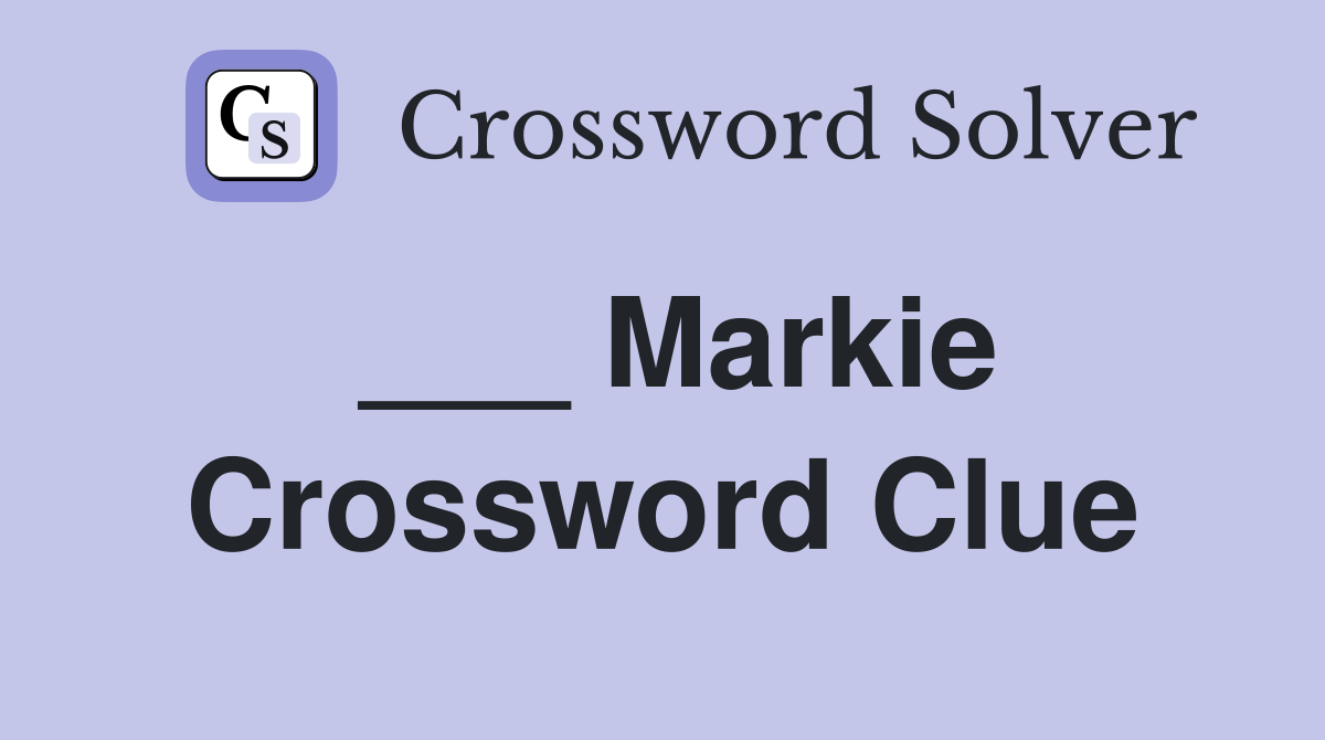 ___ Markie Crossword Clue