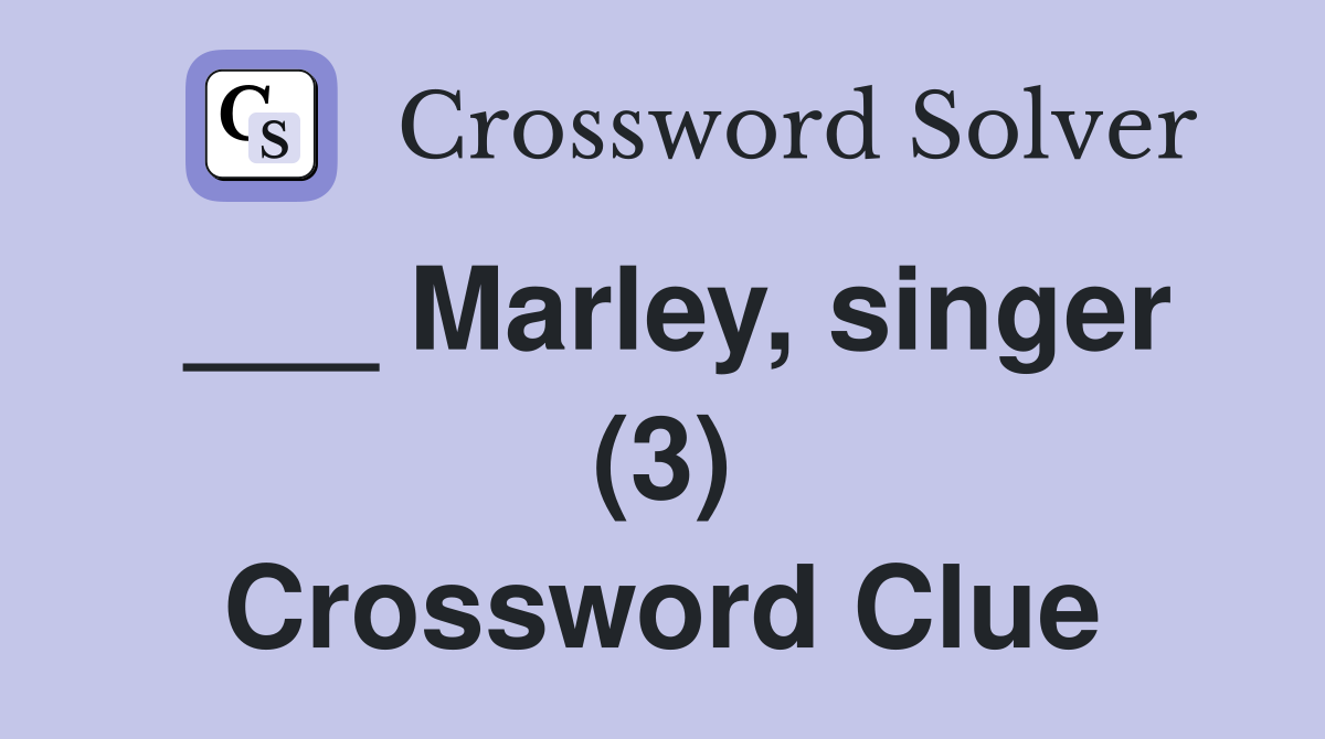 ___ Marley, singer (3) Crossword Clue