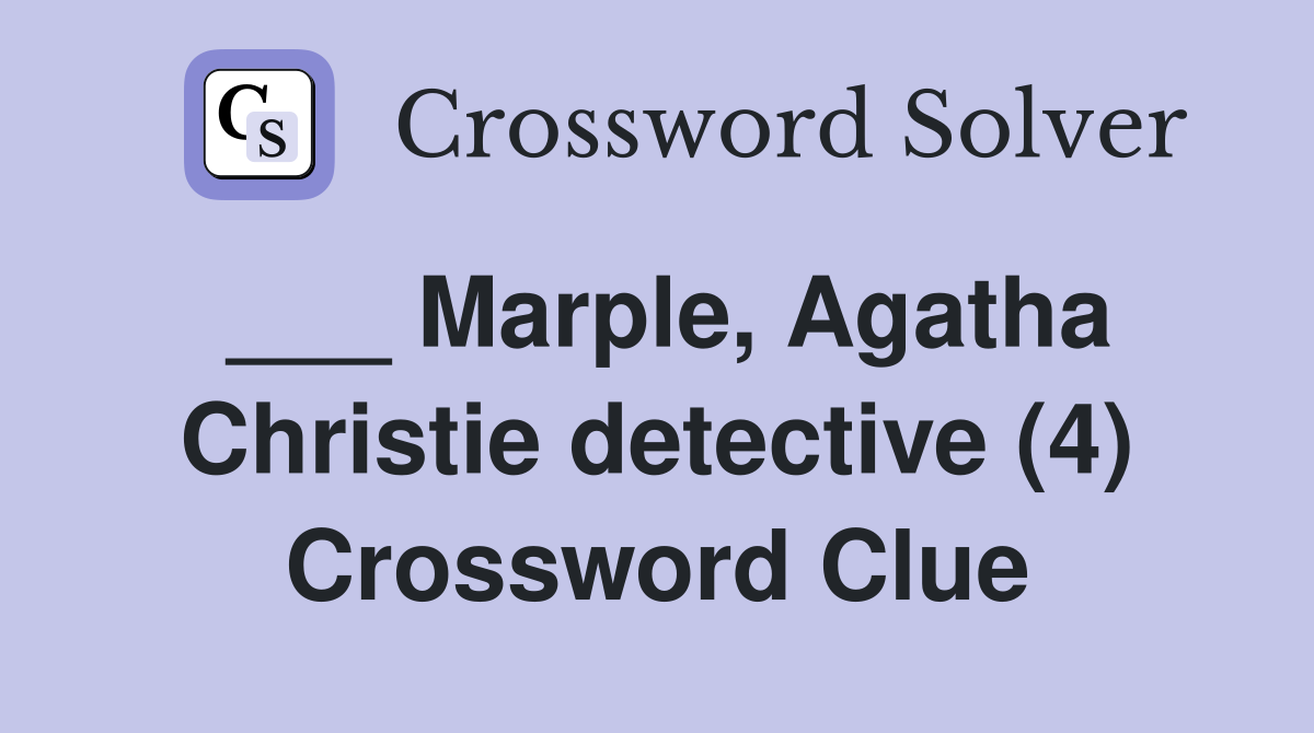 ___ Marple, Agatha Christie detective (4) Crossword Clue