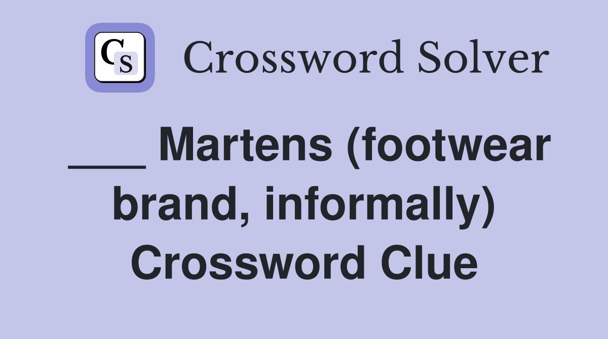 ___ Martens (footwear brand, informally) Crossword Clue