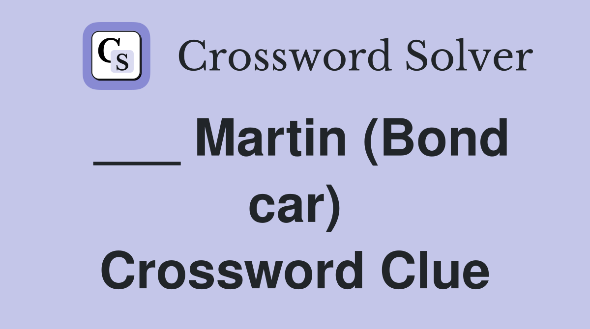 ___ Martin (Bond car) Crossword Clue