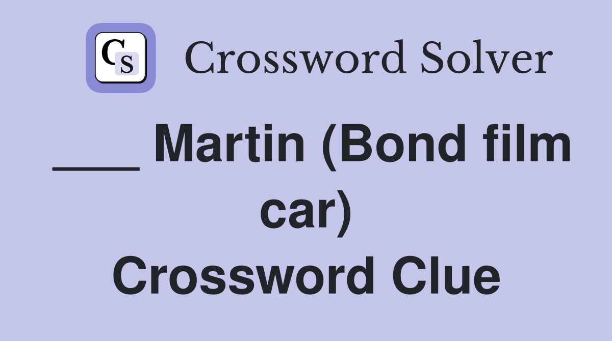 ___ Martin (Bond film car) Crossword Clue