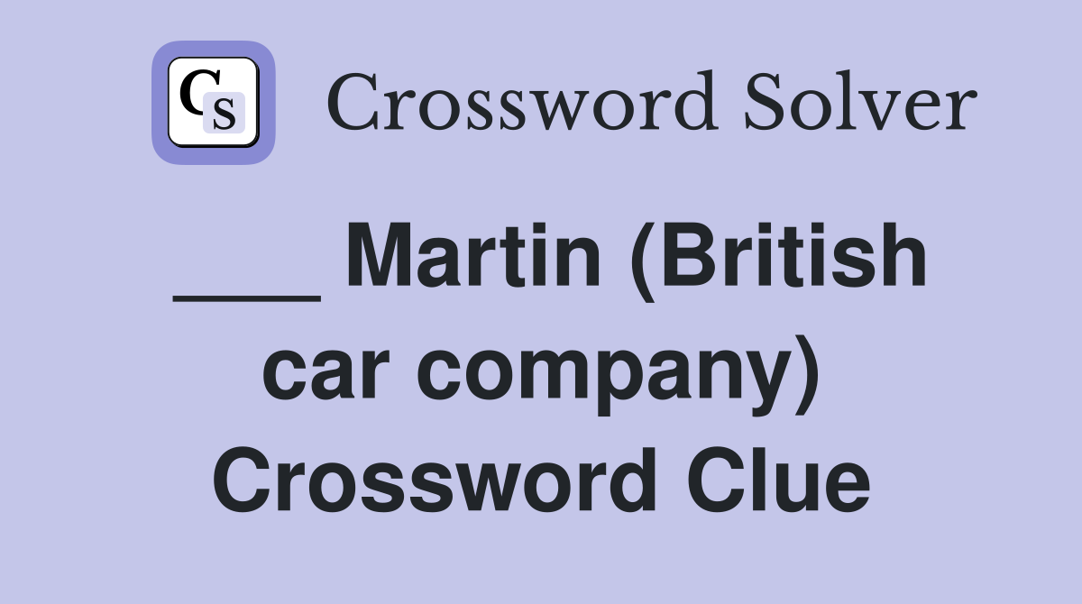 ___ Martin (British car company) Crossword Clue