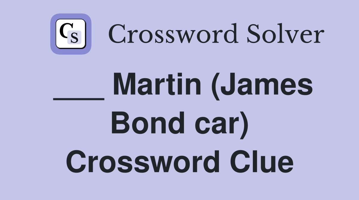 ___ Martin (James Bond car) Crossword Clue