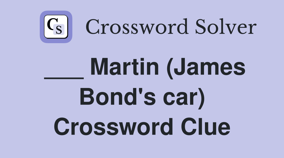 ___ Martin (James Bond's car) Crossword Clue