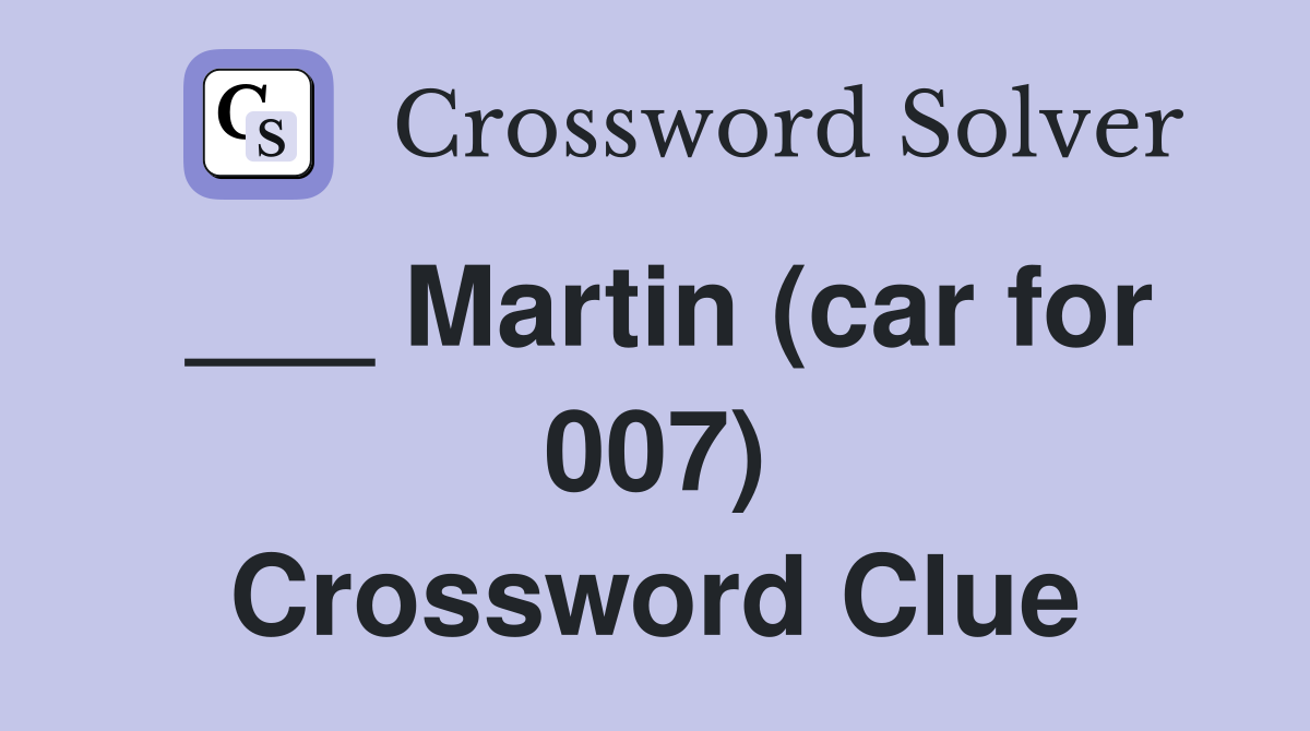 ___ Martin (car for 007) Crossword Clue