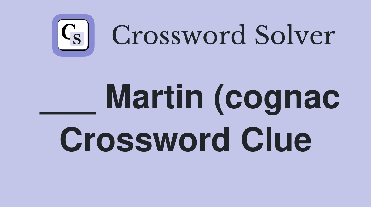 Martin (cognac) Crossword Clue Answers Crossword Solver Martin (cognac) Crossword Clue Answers Crossword Solver