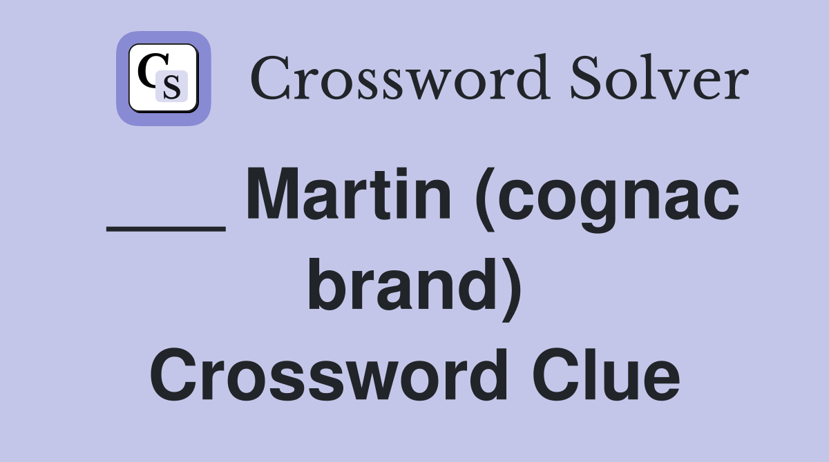 ___ Martin (cognac brand) Crossword Clue
