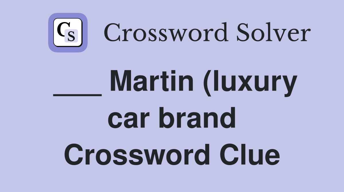 Martin (luxury car brand) Crossword Clue Answers Crossword Solver Martin (luxury car brand) Crossword Clue Answers Crossword Solver