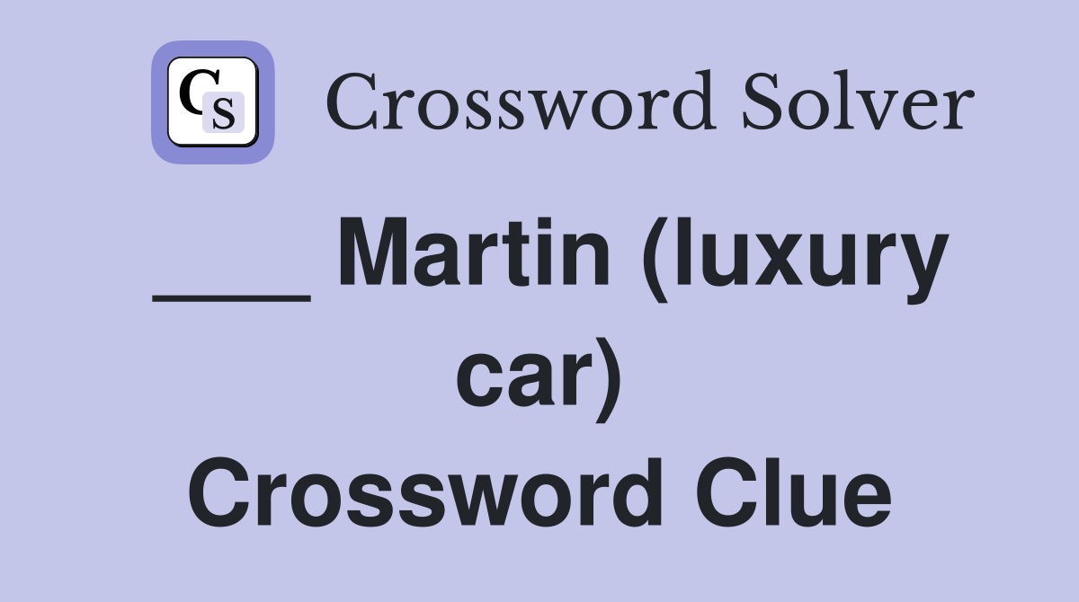 ___ Martin (luxury car) Crossword Clue