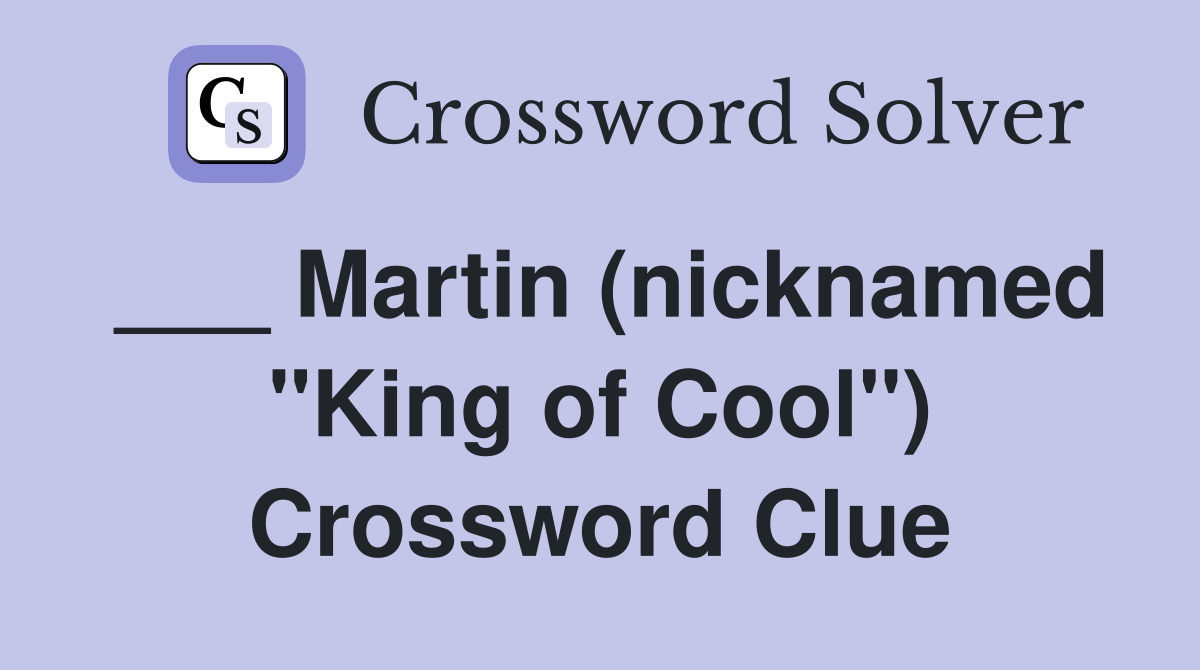 ___ Martin (nicknamed "King of Cool") Crossword Clue
