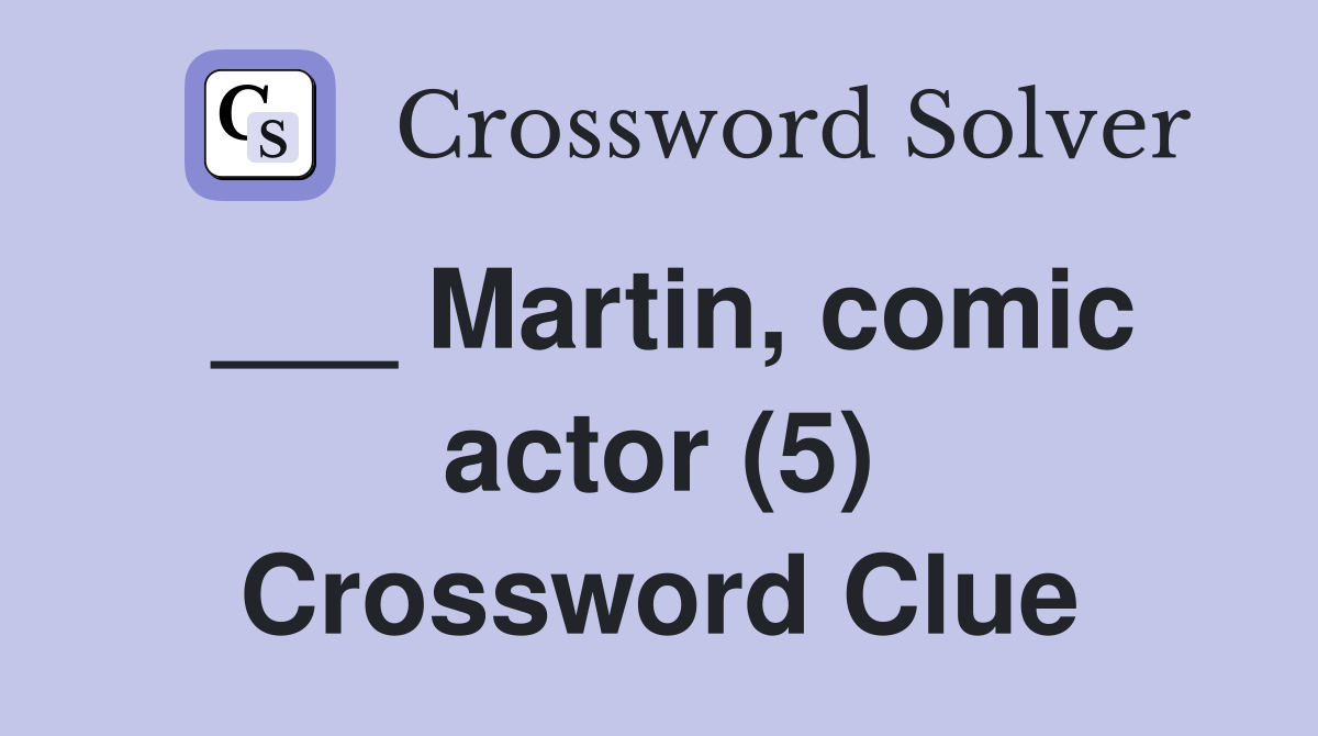 ___ Martin, comic actor (5) Crossword Clue