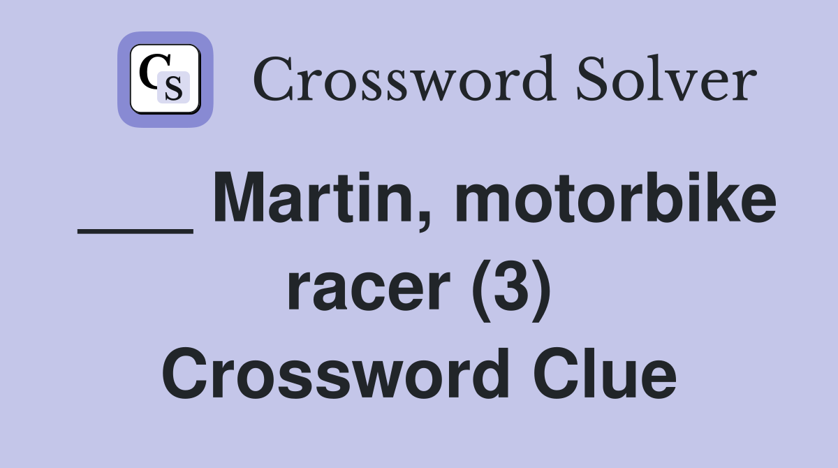___ Martin, motorbike racer (3) Crossword Clue
